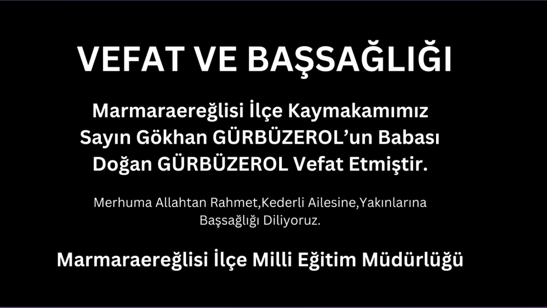 İLÇE KAYMAKAMIMIZ SAYIN GÖKHAN GÜRBÜZEROL'UN BABASI DOĞAN GÜRBÜZEROL VEFAT ETMİŞTİR