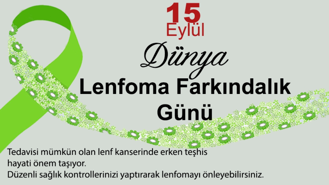 15 EYLÜL DÜNYA LENFOMA FARKINDALIK GÜNÜ